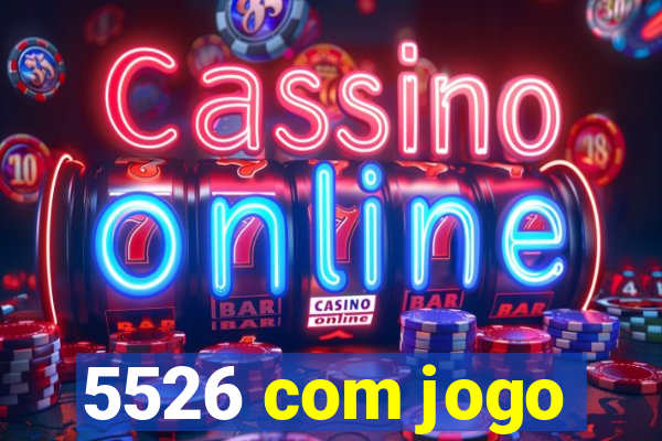 5526 com jogo